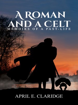 cover image of A Roman and a Celt-Memoirs of a Past-Life